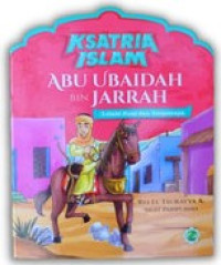 Image of Abu Ubaidah Bin Jarrah : Lelaki Kuat dan Terpercaya